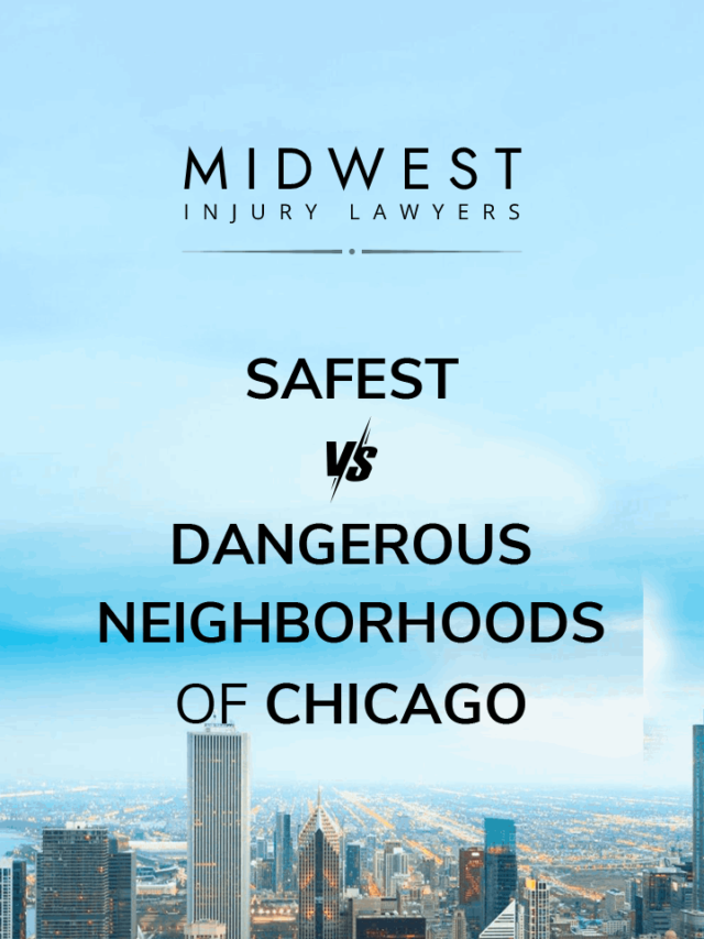 Most Dangerous Vs Safest Neighborhoods in Chicago | Midwest Injury Lawyers